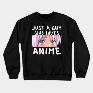 Anime Merch - Just A Guy Who Loves Anime Crewneck Sweatshirt